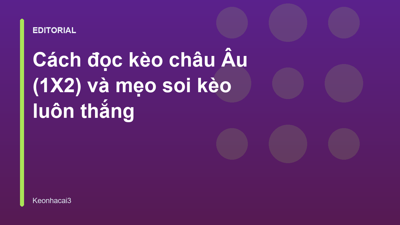 Hướng dẫn cách đọc kèo châu Âu 1X2 chi tiết