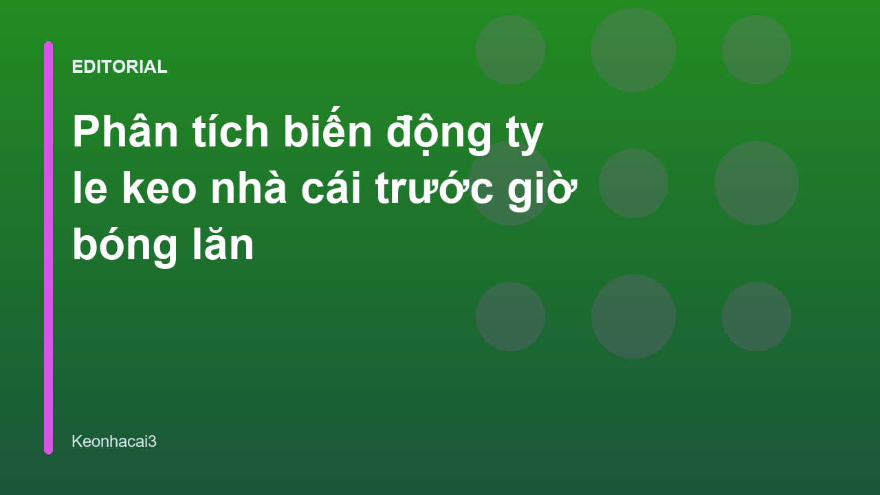 Phân tích biến động ty le keo nhà cái